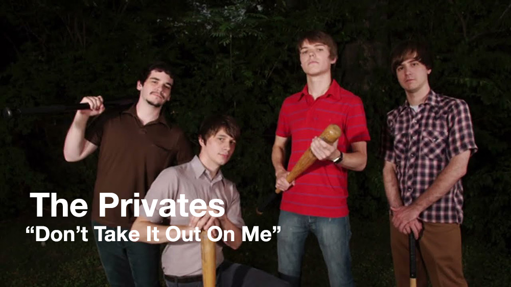 The Privates - Don't Take It Out On Me